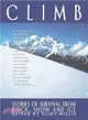 Climb: Stories of Survival from Rock, Snow and Ice