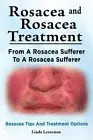 Linda Leverston Rosacea and Rosacea Treatment. From A Rosacea Suffer (Paperback)