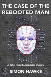 The Case of the Rebooted Man: A Robin Hood and Associates Mystery by Simon Hawke