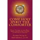 Come Holy Spirit The Comforter: Daily Prayers to the Holy Spirit from Easter Sunday to Pentecost Sunday