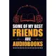 Some of My Best Friends are Audiobooks: Wide Ruled Note Book, Daily Creative Writing Journal, Ruled Writer’’s Notebook for School, the Office, or Home!