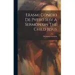 ERASMI CONCIO DE PVERO IESV A SERMON ON THE CHILD JESUS