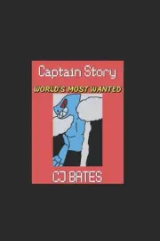 Captain Story: Worlds Most Wanted by Cleophus Jerod Bates Paperback Book