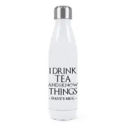 Personalised I Drink Tea And I Know Things Double Wall Water Bottle Funny Dad