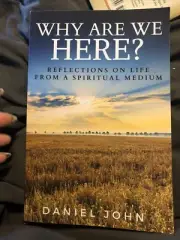 Why Are We Here?: Reflections on Life from a Spiritual Medium by John, Daniel...