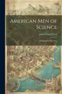 在飛比找博客來優惠-American Men of Science: A Bio