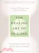 The Healing Art of Qi Gong: Ancient Wisdom from a Modern Master