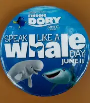Disney Parks FINDING DORY Speak Like A Whale Day Pixar Nemo Button Badge Pin