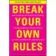 Break Your Own Rules: How to Change the Patterns of Thinking That Block Women’s Paths to Power