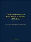Reminiscences of Adm. Stuart S. Murray, USN (Ret.) (Hardback or Cased Book)