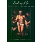 ENDING LIFE: ETHICS AND THE WAY WE DIE