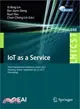 Iot As a Service ― 3rd International Conference, Iotaas 2017, Taichung, Taiwan, September 20?2, 2017, Proceedings