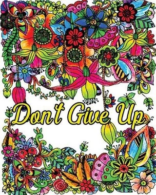 Don't Give Up: Good Vibes Coloring Book, Inspirational Quotes Coloring Books, Po