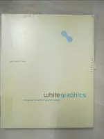 【書寶二手書T5／廣告_JKJ】WHITE GRAPHICS: THE POWER OF WHITE IN GRAPHIC DESIGN_FINKE, GAIL DEIBLER/ DEIBLER, FINKE GAIL