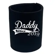 Daddy Since 2019 - Funny Novelty Stubby Holder