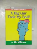 【書寶二手書T8／少年童書_D1Z】A BIG GUY TOOK MY BALL!_WILLEMS, MO