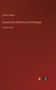 Gesammelte Schriften und Dichtungen:Zweiter Band by Richard Wagner 9783368214418