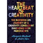 THE HEARTBEAT OF CREATIVITY: THE INSPIRING LIFE JOURNEY OF A CREATIVITY CONSULTANT DIAGNOSED WITH PARKINSON’S