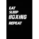 Eat Sleep Boxing Repeat: Boxing Notebook Gift: Lined Notebook / Journal Gift, 120 Pages, 6x9, Soft Cover, Matte Finish