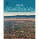 Urban Geomorphology: Landforms and Processes in Cities