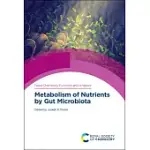 METABOLISM OF NUTRIENTS BY GUT MICROBIOTA