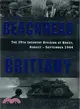 From Beachhead to Brittany: The 29th Infantry Division at Brest, August-September 1944