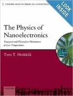 THE PHYSICS OF NANOELECTRONICS : TRANSPORT AND FLUCTUATION PHENOMENA AT LOW TEMPERATURES HEIKKILA OXFORD