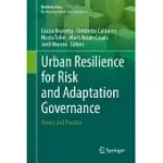 URBAN RESILIENCE FOR RISK AND ADAPTATION GOVERNANCE: THEORY AND PRACTICE