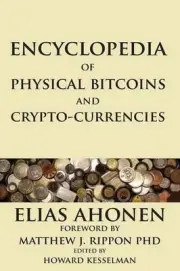 Encyclopedia of Physical Bitcoins and Crypto-Currencies by Elias Ahonen (English