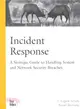 Incident Response ― A Strategic Guide to Handling System and Network Security Breaches
