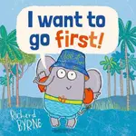 I WANT TO GO FIRST!(精裝)/BYRNE【禮筑外文書店】
