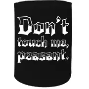 Alcohol Stubby Holder - Dont Touch Me Peasant - Funny Novelty Birthday Gift Joke Beer Can Bottle