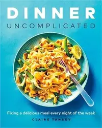 在飛比找三民網路書店優惠-Dinner, Uncomplicated ― Fixing