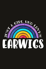 Earwigs Teacher Gifts for Women Notebook - Just A Girl Who Loves Earwigs: Unique Funny Gifts for Teachers Appreciation Week, Virtual Teaching, Cute, ... Day - Lined Journal Planner,Do It All