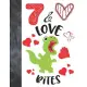 7 & Love Bites: Green T-Rex Dinosaur Valentines Day Gift For Boys And Girls Age 7 Years Old - A Writing Journal To Doodle And Write In
