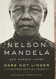 Nelson Mandela & Mandla Langa DARE NOT LINGER The Presidential Years (hardcover)