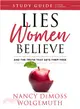 Lies Women Believe Study Guide ─ And the Truth That Sets Them Free