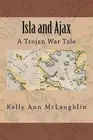 Isla and Ajax: A Trojan War Tale by Kelly Ann McLaughlin (English) Paperback Boo