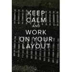 KEEP CALM AND WORK ON YOUR LAYOUT - MODEL RAILWAY JOURNAL: BLANK COLLEGE RULED GIFT NOTEBOOK FOR MODEL TRAIN ENGINEERS