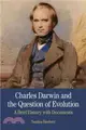 Charles Darwin and the Question of Evolution ─ A Brief History With Documents