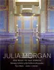 Julia Morgan: The Road to San Simeon, Visionary Architect of the California Renaissance