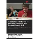 ALCOHOL AND TOBACCO IN COLLEGE STUDENTS AND PERCEPTION OF RISK