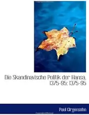 Die Skandinavische Politik der Hansa, 1375-95: 1375-95