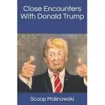 CLOSE ENCOUNTERS WITH DONALD TRUMP