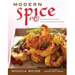 MODERN SPICE: INSPIRED INDIAN FLAVORS FOR THE CONTEMPORARY KITCHEN