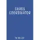 Chaos Coordinator to do list: To Do List Notebook, Lined Notebook / Journal Gift, 200 Pages, 6x9, Soft Cover, Matte Finish
