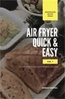 Air Fryer Quick and Easy Vol.1: A non-cook's big book of easy recipes (Paperback