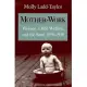 Mother-Work: Women, Child Welfare, and the State, 1890-1930