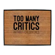 Too Many Critics Without Credentials - Funny Novelty Doormat Man Cave Floor mat