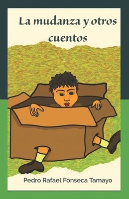 La mudanza y otros cuentos. by Pedro Rafael Fonseca Tamayo Paperback Book